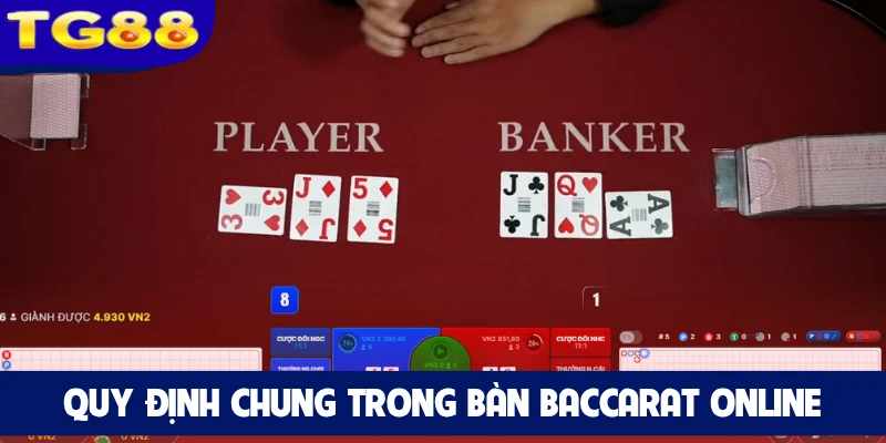 Quy định chung trong bàn Baccarat online