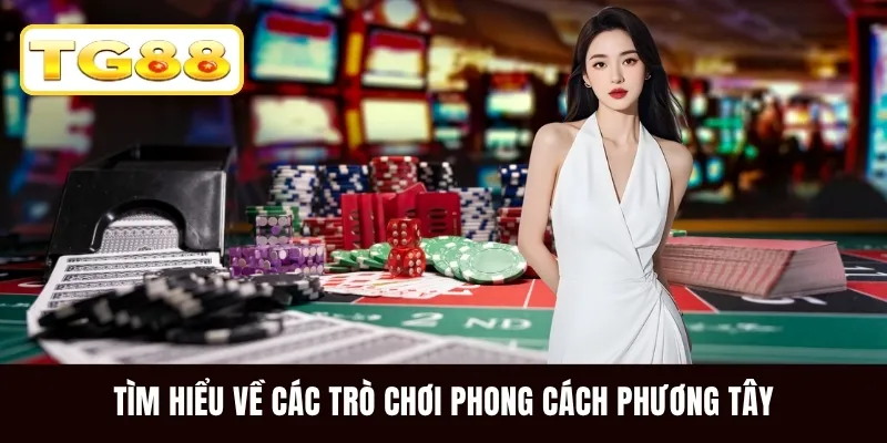 Tìm hiểu về các trò chơi phong cách phương Tây
