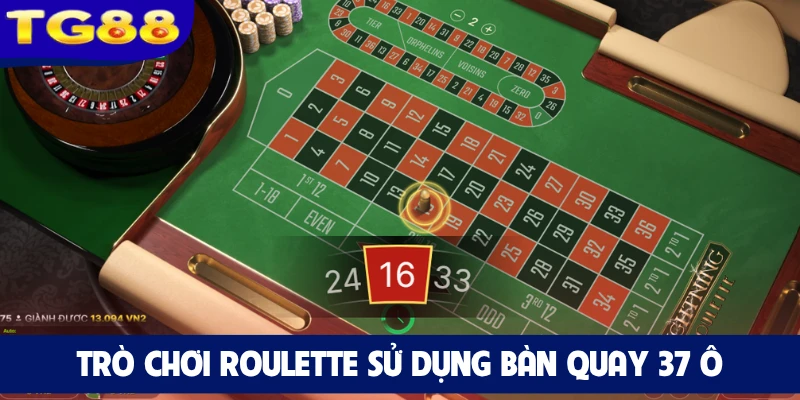 Trò chơi Roulette sử dụng bàn quay 37 ô
